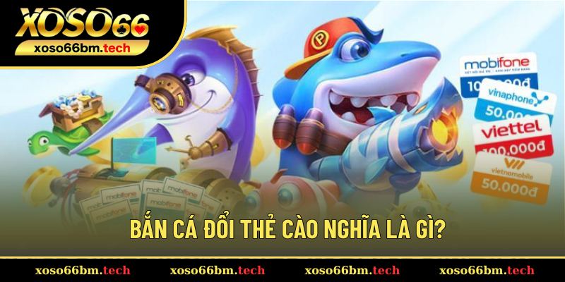 Hiểu đúng về loại hình bắn cá đổi thẻ cào