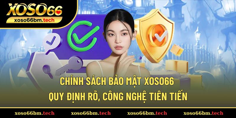 Chính Sách Bảo Mật Xoso66 - Cam Kết Minh Bạch Và Uy Tín