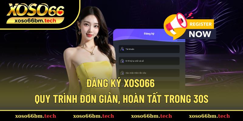 Đăng Ký Xoso66 – Quy Trình Đơn Giản, Hoàn Tất Trong 30s