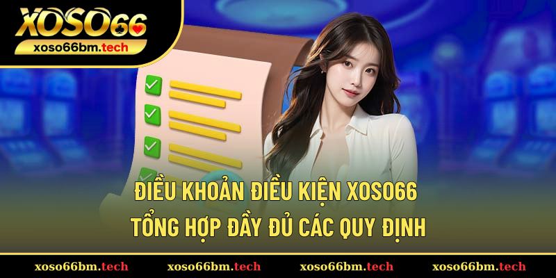 Điều Khoản Điều Kiện Xoso66 - Cập Nhật Mới Nhất Trong 2025