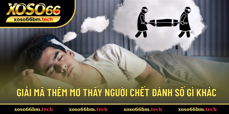 Con số may mắn khi chiêm bao người đã khuất khác