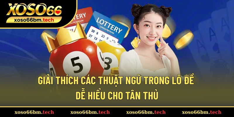 Giải Thích Các Thuật Ngữ Trong Lô Đề Dễ Hiểu Cho Tân Thủ