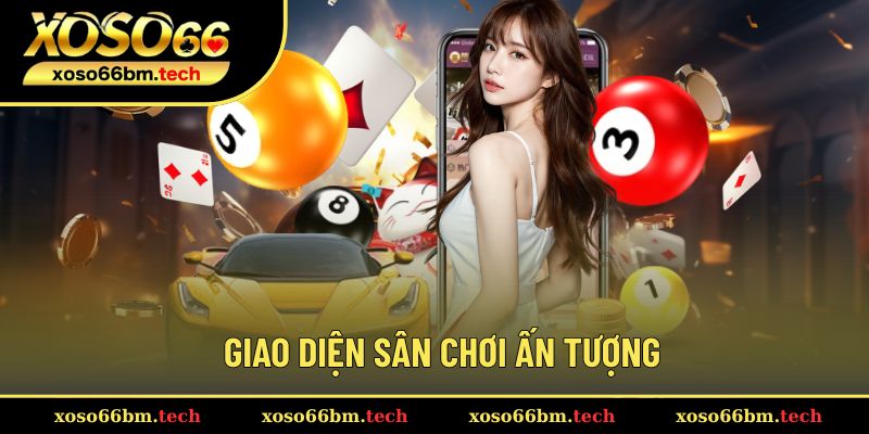 Giao diện sân chơi ấn tượng