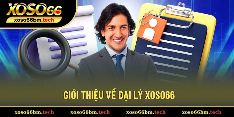 Sơ lược chương trình đại lý Xoso66