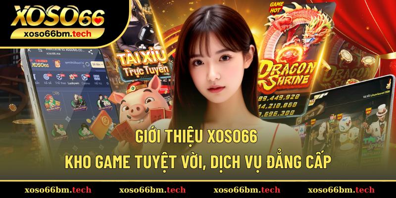 Giới Thiệu Xoso66 - Thương Hiệu Giải Trí Trực Tuyến Top #1