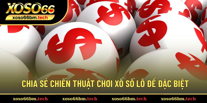Kinh nghiệm chơi xổ số lô tô nâng cao từ chuyên gia