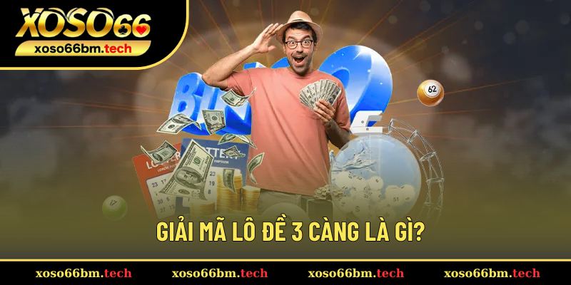 Hiểu rõ khái niệm lô đề 3 càng là gì?