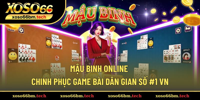Mậu Binh Online - Luật Chơi Chuẩn Và Chiến Thuật Đỉnh Cao