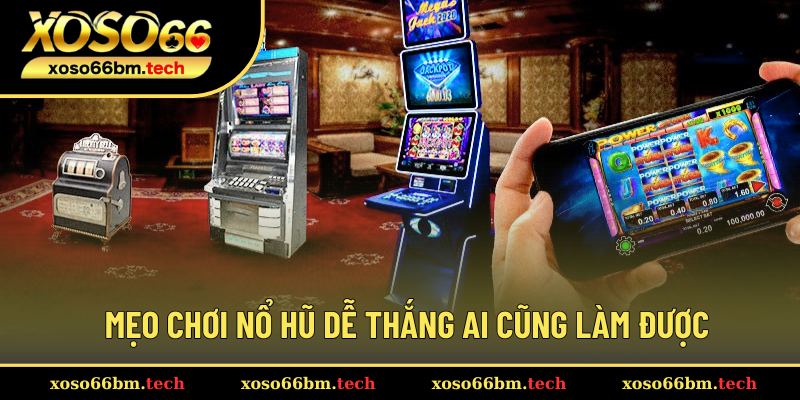 Mẹo chinh phục game nổ hũ dễ chơi