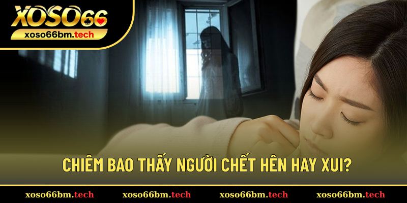 Điềm báo chiêm bao thấy người chết