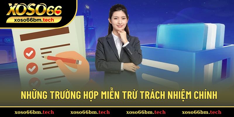 Những trường hợp Xoso66 được miễn trách nhiệm