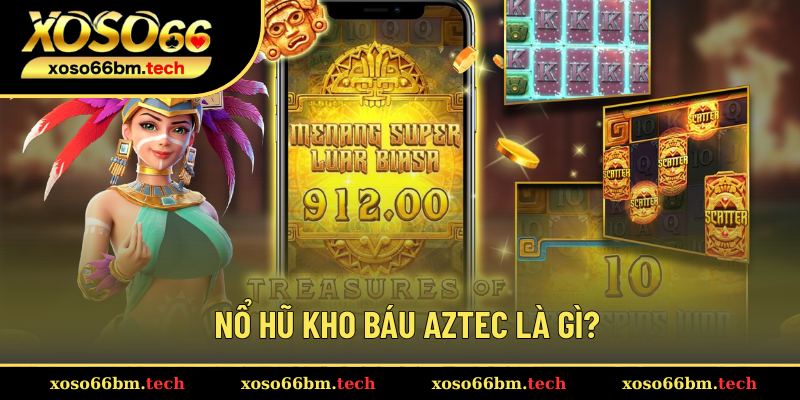 Giới thiệu Kho Báu Aztec slot