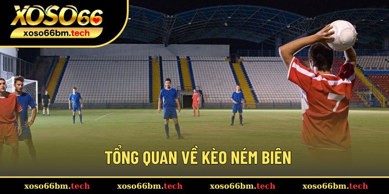 Hiểu đúng nhất về kèo ném biên 