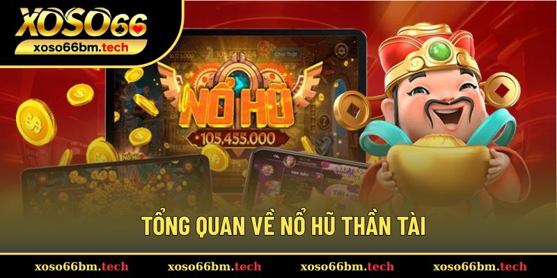 Nổ hũ Thần Tài là game slots hấp dẫn hàng đầu