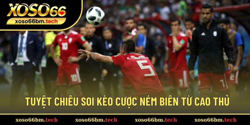Chia sẻ các mẹo cược ném biên hiệu quả