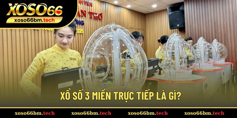 Giới thiệu về xổ số 3 miền trực tiếp