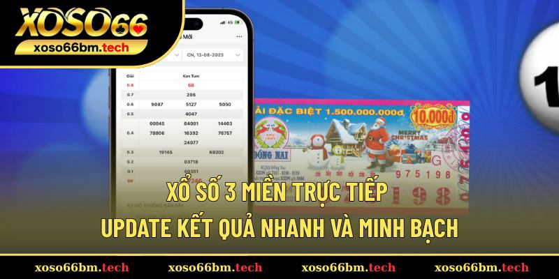 Xổ Số 3 Miền Trực Tiếp – Update Kết Quả Nhanh Và Minh Bạch
